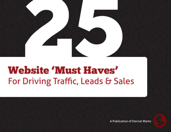 25 WEBSITE MUST HAVES FOR DRIVING TRAFFIC, LEADS, & SALES